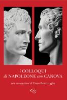 I colloqui di Napoleone con Canova edito da Ginevra Bentivoglio EditoriA