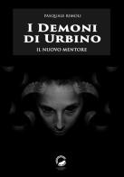 I demoni di Urbino. Il nuovo mentore di Pasquale Rimoli edito da La Ruota
