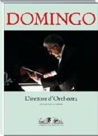 Domingo. Direttore d'orchestra di Francesca Zardini edito da Allemandi
