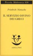 Il servizio divino dei greci di Friedrich Nietzsche edito da Adelphi