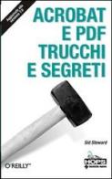 Acrobat e PDF. Trucchi e segreti di Sid Steward edito da Tecniche Nuove