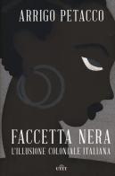 Faccetta nera. L'illusione coloniale italiana. Con ebook di Arrigo Petacco edito da UTET