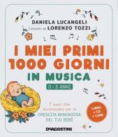 I miei primi 1000 giorni in musica. 0-3 anni. I suoni che accarezzano per la crescita armoniosa del tuo bebè. Con CD-Audio. Con Carte di Daniela Lucangeli, Lorenzo Tozzi edito da De Agostini