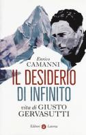 Il  desiderio di infinito. Vita di Giusto Gervasutti di Enrico Camanni edito da Laterza