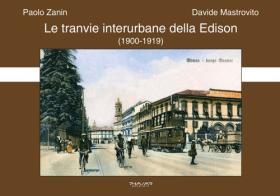 Le tranvie interurbane della Edison (1900-1919) di Paolo Zanin, Davide Mastrovito edito da Phasar Edizioni
