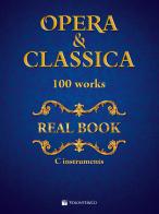 Opera & classica. Real book 100 works edito da Volontè & Co