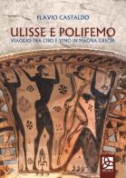 Ulisse e Polifemo. Viaggio tra cibo e vino in Magna Grecia di Flavio Castaldo edito da Delta 3