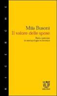 Il valore delle spose. Beni e persone in antropologia economica di Mila Busoni edito da Booklet Milano