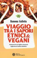 Viaggio tra i sapori etnici & vegani di Ramona Galletta edito da L'Età dell'Acquario