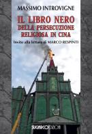 Il libro nero della persecuzione religiosa in Cina di Massimo Introvigne edito da SugarCo