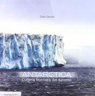Antarctica l'ultima frontiera del turismo di Carlo Cencini edito da Bononia University Press