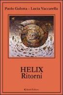 Helix. Ritorni di Paolo Gulotta, Lucia Vaccarella edito da Aletti