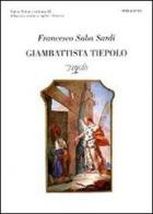 Giambattista Tiepolo, Salvatore D'Addario di Francesco Saba Sardi edito da Spirali