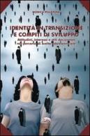 Identità in transizione e compiti di sviluppo. Attitudini, interessi e stili decisionali nel percorso di scelta adolescenziale di Monica Pellerone edito da Bonanno