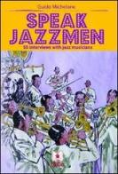 Speak jazzmen. 55 interviews with jazz musicians di Guido Michelone edito da EDUCatt Università Cattolica