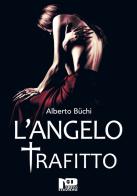 L' Angelo Trafitto di Alberto Büchi edito da Nero Press