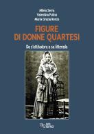 Figure di donne quartesi. Da s'attitadora a sa litteram di Milvia Serra, Valentina Pulina, Maria Grazia Renzo edito da Alfa Editrice