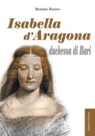 Isabella d'Aragona duchessa di Bari di Renato Russo edito da Rotas