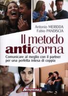 Il metodo anticorna. Comunicare al meglio con il partner per una perfetta intesa di coppia di Antonio Meridda, Fabio Pandiscia edito da Anteprima Edizioni