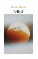 Eclissi di Massimo Braccini edito da ilmiolibro self publishing