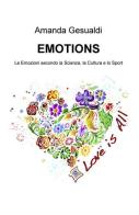Emotions. Le emozioni secondo la scienza, la cultura e lo sport di Amanda Gesualdi edito da ilmiolibro self publishing