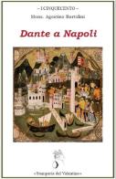 I Dante a Napoli di Agostino Bartolini edito da Stamperia del Valentino