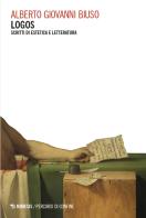Logos. Scritti di estetica e letteratura di Alberto Giovanni Biuso edito da Mimesis