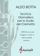 Tecnica giornaliera per lo studio del clarinetto. Intervalli su scale maggiori e minori in tutte le tonalità. Ediz. a spirale vol. 2 di Aldo Botta edito da Accademia2008