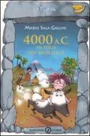 4000 a. C. in fuga nel Neolitico di Mario Sala Gallini edito da Mondadori