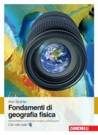 Fondamenti di geografia fisica. Con Contenuto digitale (fornito elettronicamente) di Alan Strahler edito da Zanichelli