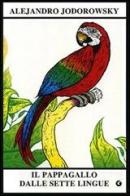 Il pappagallo dalle sette lingue di Alejandro Jodorowsky edito da Giunti Editore