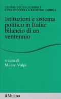 Istituzioni e sistema politico in Italia: bilancio di un ventennio edito da Il Mulino