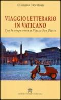 Viaggio letterario in Vaticano. Con la vespa rossa a Piazza San Pietro di Christina Höfferer edito da Libreria Editrice Vaticana