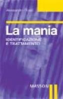 La mania. Identificazione e trattamento di Alessandro Rossi edito da Elsevier