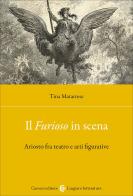Il «Furioso» in scena. Ariosto fra teatro e arti figurative di Tina Matarrese edito da Carocci