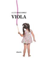 Viola di Alice Pagliaroli edito da Gruppo Albatros Il Filo