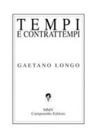 Tempi e contrattempi di Gaetano Longo edito da Campanotto