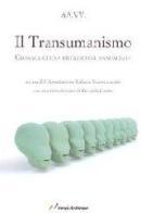 Il transumanismo. Cronaca di una rivoluzione annunciata edito da Lampi di Stampa