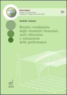 Rischio-rendimento degli strumenti finanziari, asset allocation e valutazione delle performance di Rodolfo Vanzini edito da Aracne