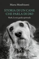 Storia di un cane che parla di Dio. Ruth, la mia guida spirituale di Marta Monfrinotti edito da Piemme