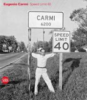 Eugenio Carmi. Speed limit 40. Ediz. italiana e inglese edito da Skira