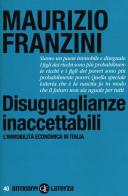 Disuguaglianze inaccettabili. L'immobilità economica in Italia di Maurizio Franzini edito da Laterza