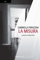 La misura di Gabriella Pirazzini edito da Giraldi Editore