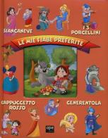 Le mie fiabe preferite: Biancaneve-I 3 porcellini-Cappuccetto rosso-Cenerentola edito da Ape Junior