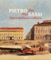 Pietro Sassi 1834-1905. Vivere dell'arte e coll'arte edito da SAGEP