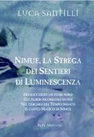 Nimue la strega dei sentieri di luminescenza: Ho raccolto un fiore nero-Gli alberi ricordano di noi-Nel cerchio del tempo indaco-Il canto magico di Nimue. Con CD-Aud di Luca Santilli edito da Rupe Mutevole