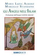 Gli angeli nell'Islam di Marcello Stanzione, Maria Luisa Albano edito da SugarCo