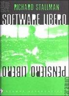 Software libero pensiero libero vol.1 di Richard Stallman edito da Stampa Alternativa