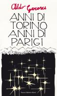 Anni di Torino, anni di Parigi e altre pagine autobiografiche di Aldo Garosci edito da Nuova Editrice Berti