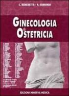 Ostetricia e genecologia di Chiara Benedetto, Piero Sismondi edito da Minerva Medica
